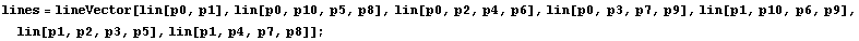 lines = lineVector[lin[p0, p1], lin[p0, p10, p5, p8], lin[p0, p2, p4, p6], lin[p0, p3, p7, p9], lin[p1, p10, p6, p9], lin[p1, p2, p3, p5], lin[p1, p4, p7, p8]] ;