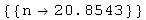 {{n -> 20.854345326782838`}}